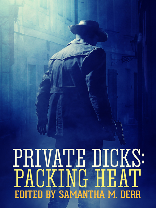 Title details for Private Dicks, Packing Heat by Samantha M. Derr - Available